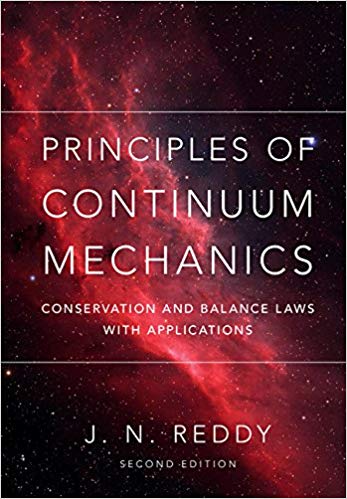 Principles of Continuum Mechanics:  Conservation and Balance Laws with Applications 2nd edition